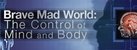 Brave Mad World: The Control of Mind and Body